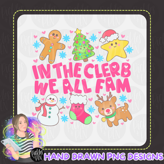 "In The Clerb We All Fam" PNG [LIMITED]