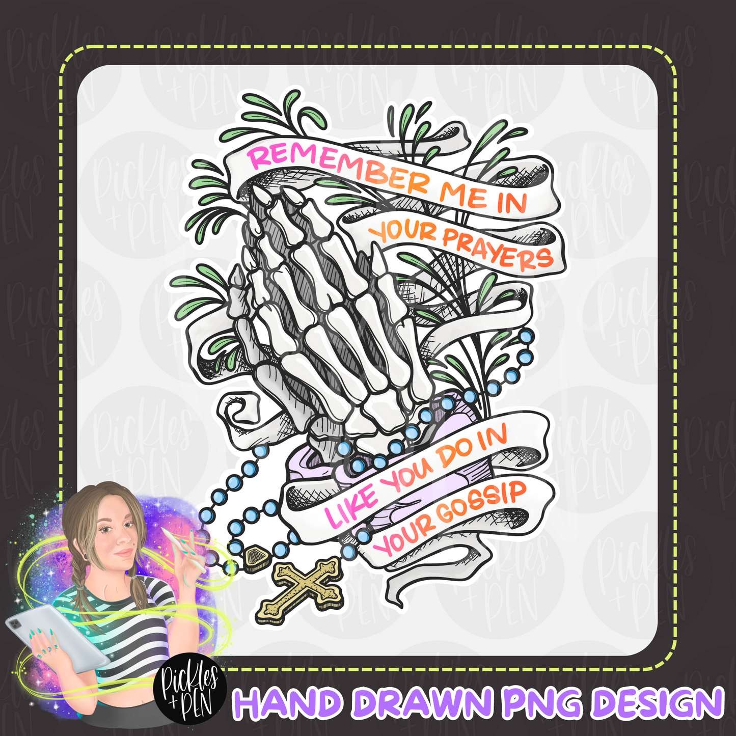 Remember me in your prayers like you do in your gossip - Hand Drawn PNG - [UNLIMITED]